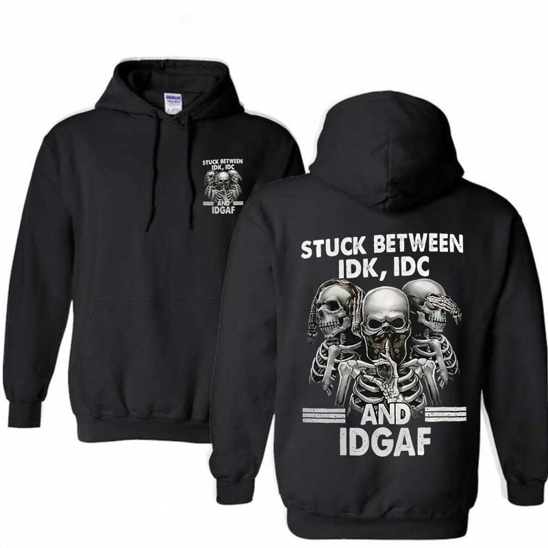Stuck Between IDK IDC And IDGAF Print Hoodie