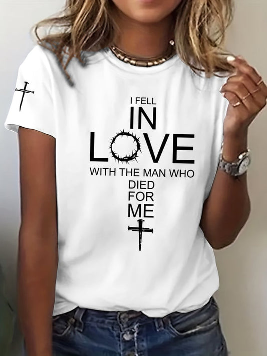 Women's I Fell In Love With The Man Who Died For Me Print T-Shirt