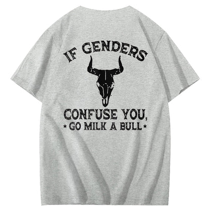 If Genders Confuse You Go Milk A Bull T-Shirt