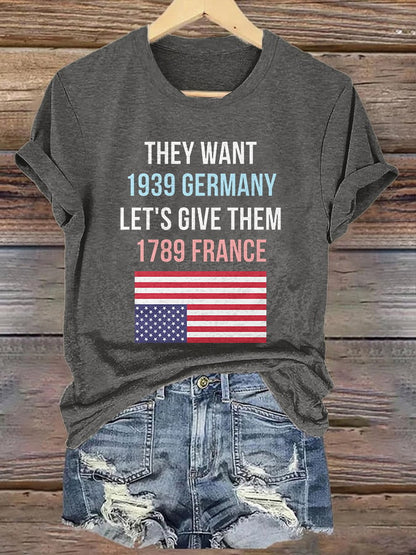 Retro They Want 1939 Germany Let's Give Them 1789 France Print T-Shirt