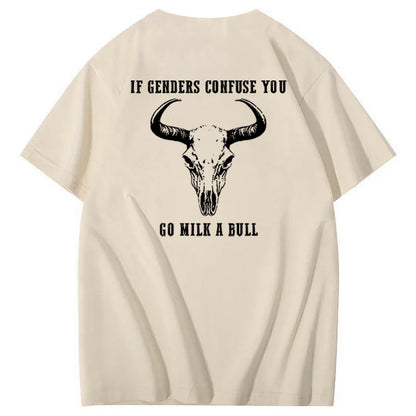 If Genders Confuse You Go Milk A Bull Print 100% Cotton T-Shirt