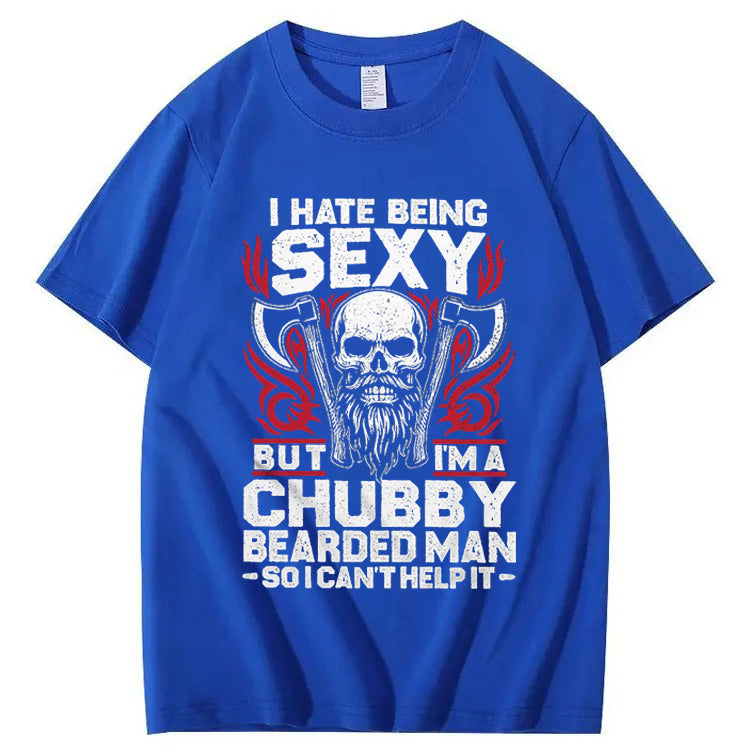 I Hate Being Sexy But I'm A Chubby Bearded Man So I Can't Help It T-Shirt