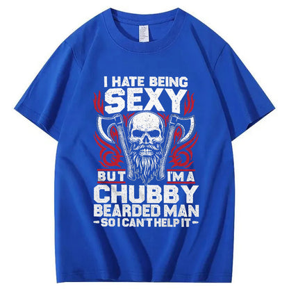 I Hate Being Sexy But I'm A Chubby Bearded Man So I Can't Help It T-Shirt