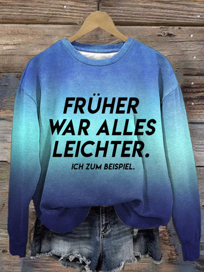 Women's Fruher War Alles Leichter. Ich Zum Beispiel. Print Casual Sweatshirt