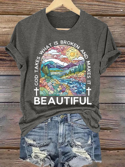 Women's God Takes What is Broken And  Makes It BeauTiful Print T-shirt