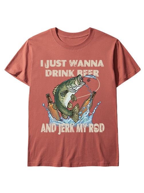 I Just Wanna Drink Beer and Jerk My Rod Unisex Classic Cotton Tee