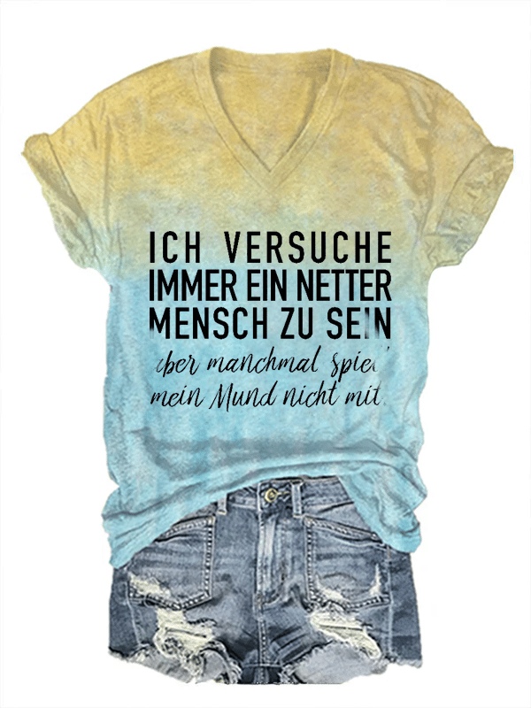 “Ich versuche immer ein netter Mensch zu sein ...” Damen-T-Shirt mit V-Ausschnitt.
