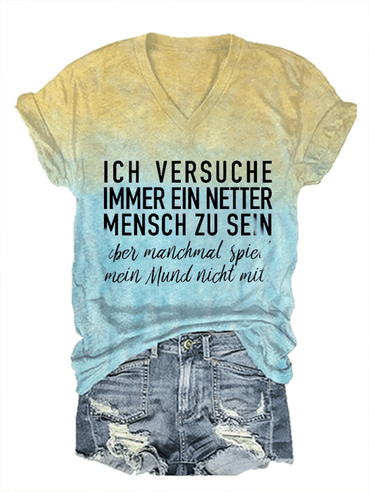 “Ich versuche immer ein netter Mensch zu sein ...” Damen-T-Shirt mit V-Ausschnitt.