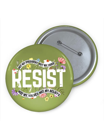 Resist Not My President, Not My Voice, Not My Values, Not My Beliefs Print Brooch